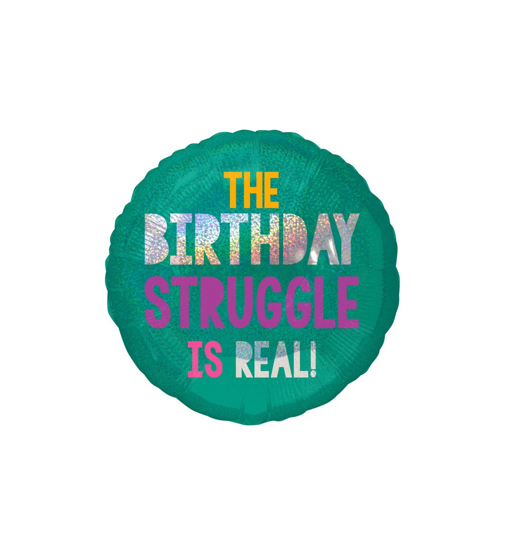 Fóliový balónek - The Birthday Struggle Is Real!