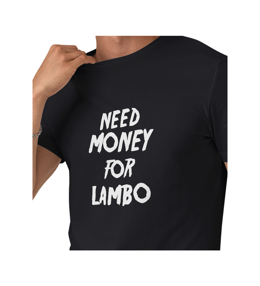 Pánské triko černé - Need money for Lambo