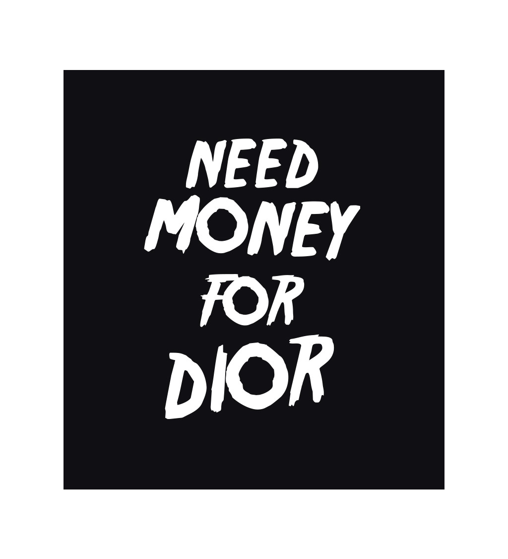 Dámské triko černé - Need money for Dior