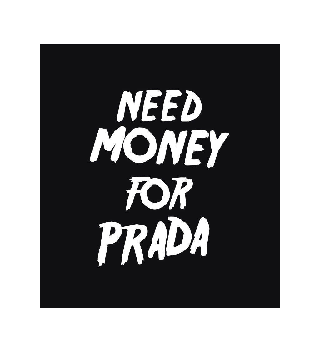 Pánské triko černé - Need money for Prada