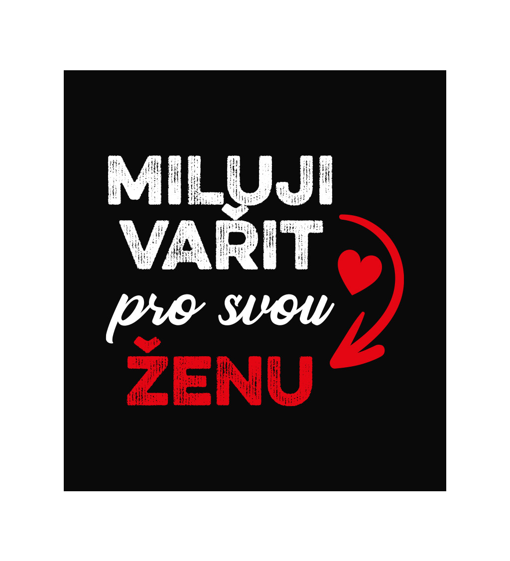 Zástěra černá - Miluji vařit pro svou ženu