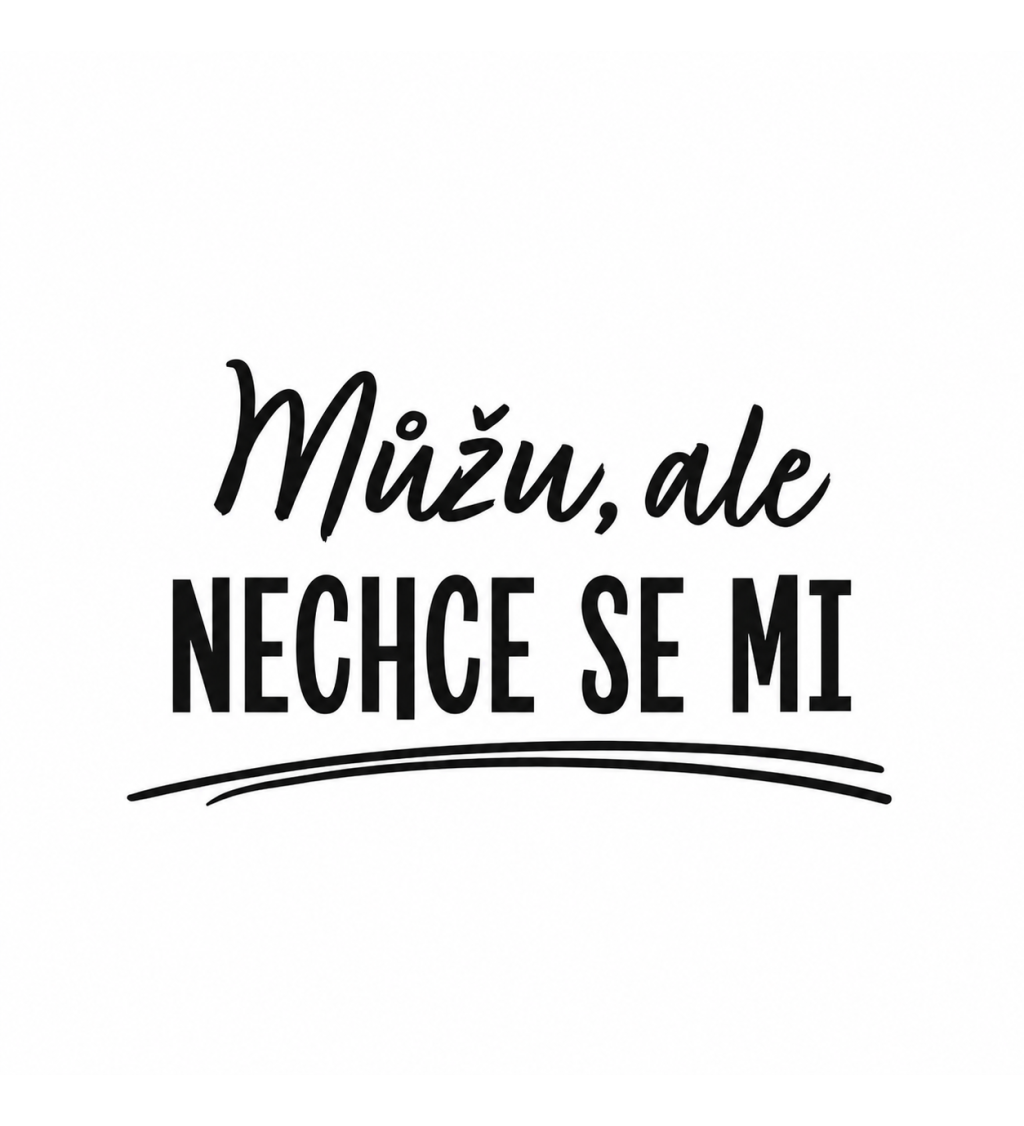 Pánské triko bílé - Můžu ale nechce se mi