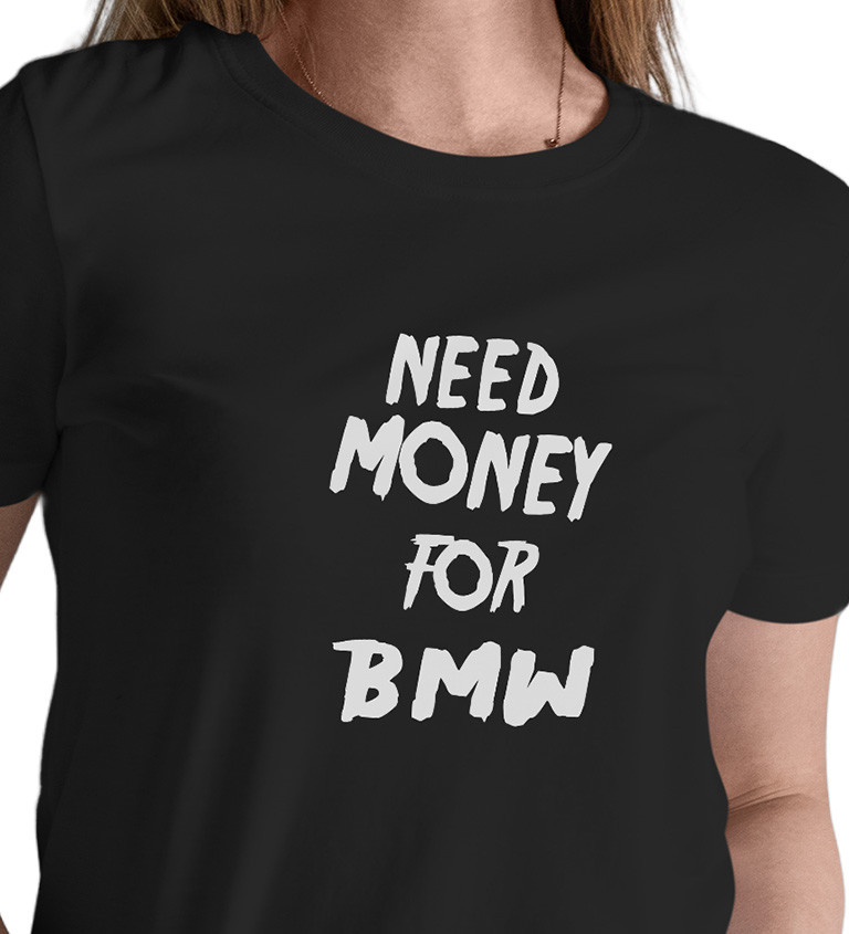 Dámské triko černé - Need money for BMW