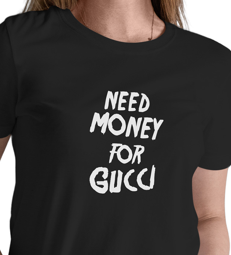 Dámské triko černé - Need money for Gucci